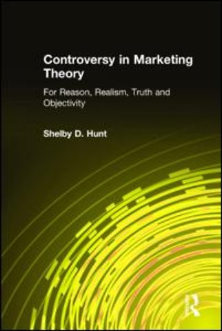 Controversy in Marketing Theory: For Reason, Realism, Truth and Objectivity