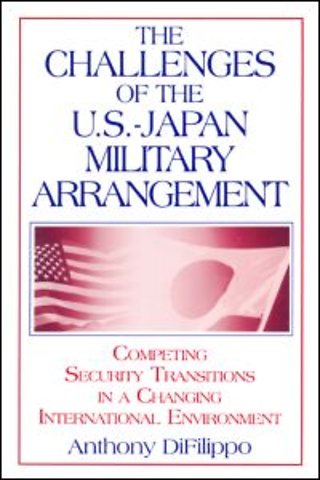Challenges of the US-Japan Military Arrangement: Competing Security Transitions in a Changing International Environment