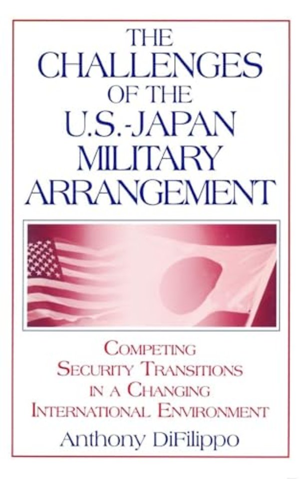 Challenges of the US-Japan Military Arrangement: Competing Security Transitions in a Changing International Environment