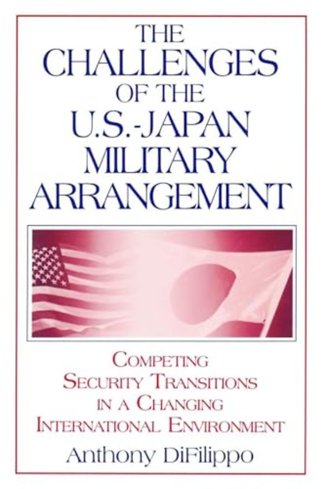 Challenges of the US-Japan Military Arrangement: Competing Security Transitions in a Changing International Environment