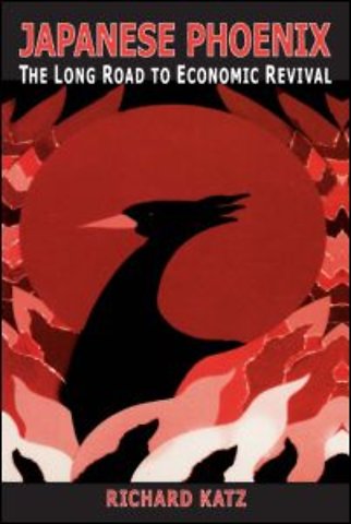 Japanese Phoenix: The Long Road to Economic Revival