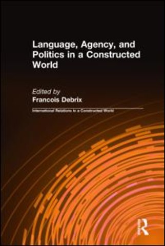 Language, Agency, and Politics in a Constructed World