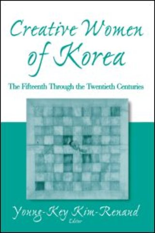 Creative Women of Korea: The Fifteenth Through the Twentieth Centuries