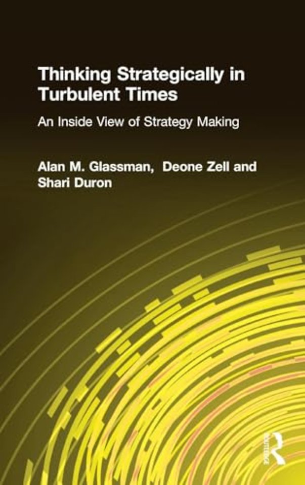 Thinking Strategically in Turbulent Times: An Inside View of Strategy Making