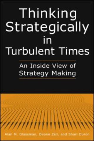 Thinking Strategically in Turbulent Times: An Inside View of Strategy Making