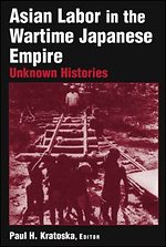 Asian Labor in the Wartime Japanese Empire: Unknown Histories