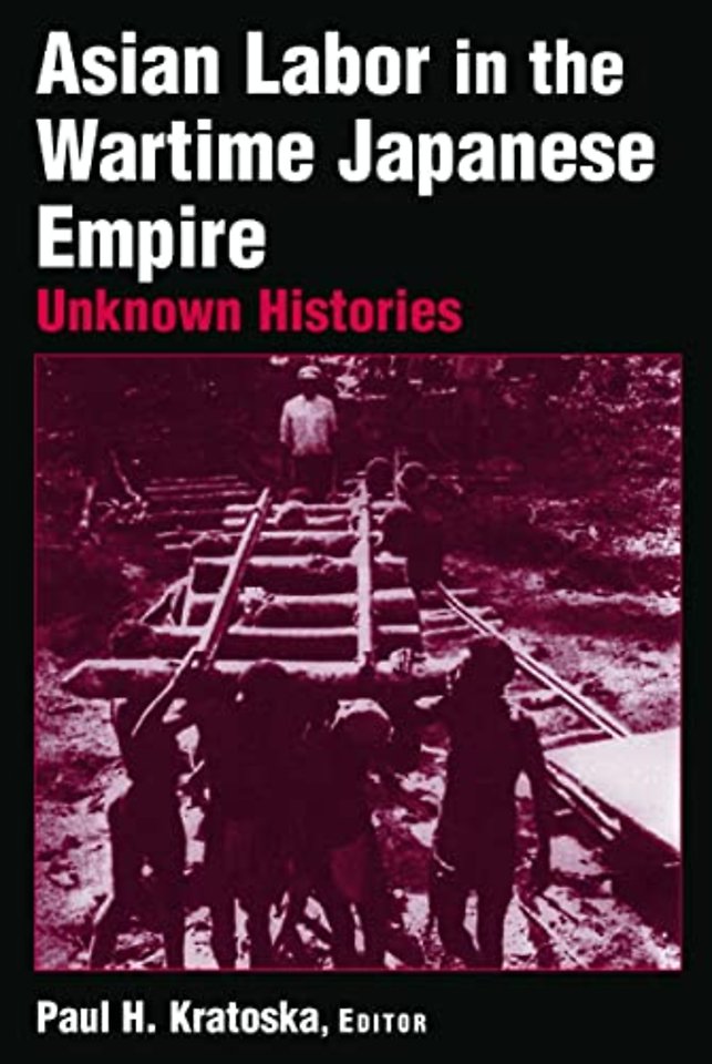 Asian Labor in the Wartime Japanese Empire: Unknown Histories