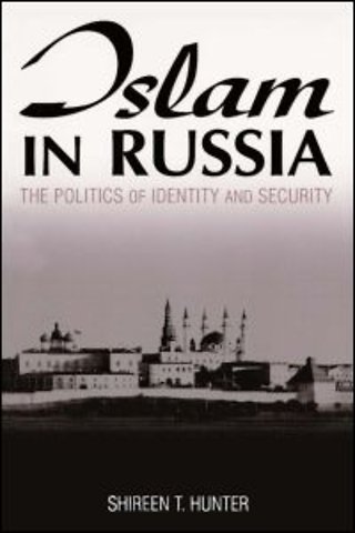Islam in Russia: The Politics of Identity and Security