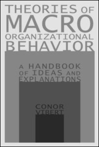 Theories of Macro-Organizational Behavior: A Handbook of Ideas and Explanations