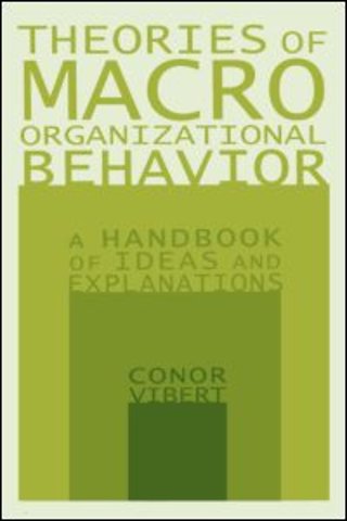 Theories of Macro-Organizational Behavior: A Handbook of Ideas and Explanations