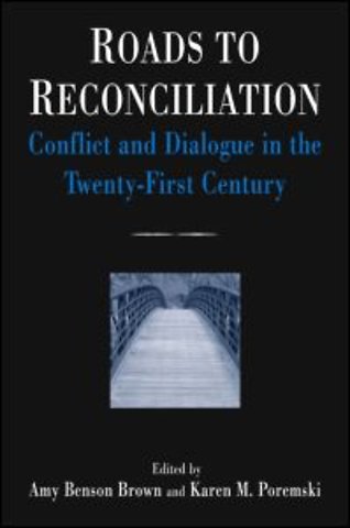Roads to Reconciliation: Conflict and Dialogue in the Twenty-first Century