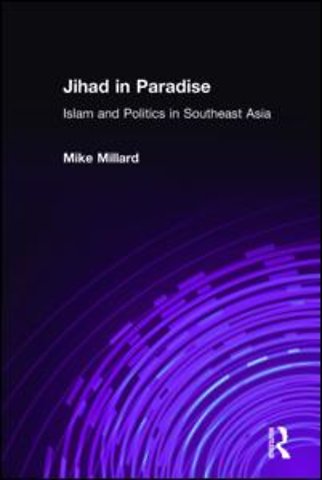 Jihad in Paradise: Islam and Politics in Southeast Asia