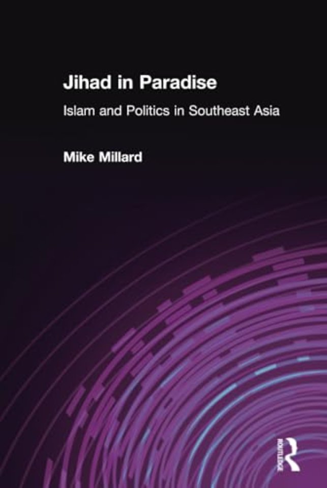 Jihad in Paradise: Islam and Politics in Southeast Asia