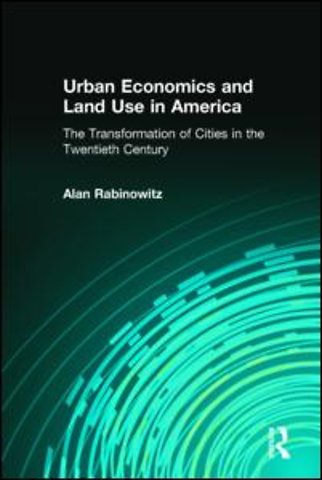 Urban Economics and Land Use in America: The Transformation of Cities in the Twentieth Century