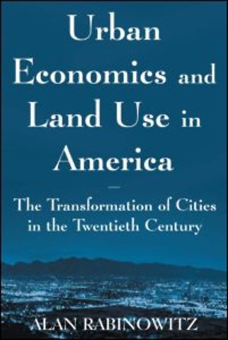 Urban Economics and Land Use in America: The Transformation of Cities in the Twentieth Century