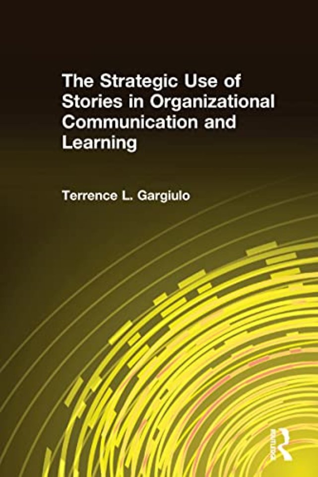 Strategic Use of Stories in Organizational Communication and Learning