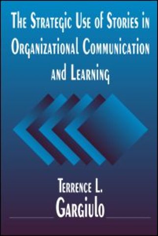 Strategic Use of Stories in Organizational Communication and Learning