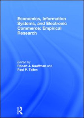 Economics, Information Systems, and Electronic Commerce: Empirical Research
