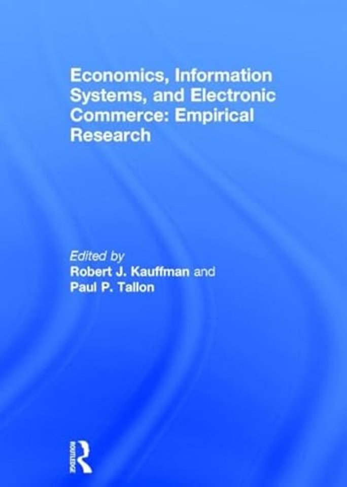 Economics, Information Systems, and Electronic Commerce: Empirical Research