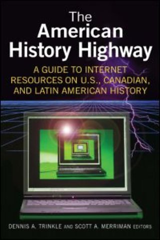 American History Highway: A Guide to Internet Resources on U.S., Canadian, and Latin American History