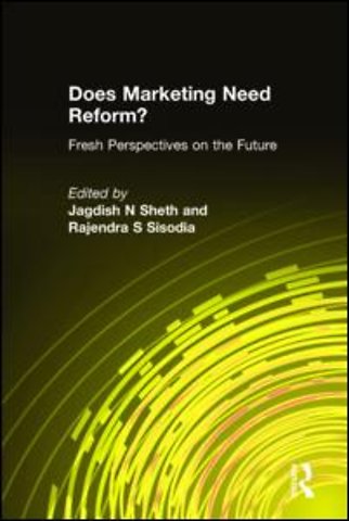 Does Marketing Need Reform?: Fresh Perspectives on the Future