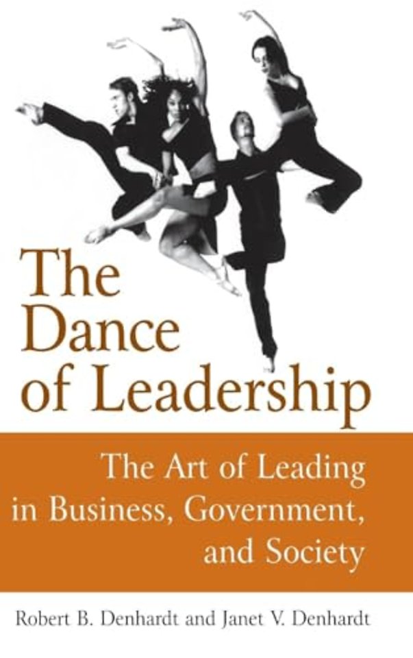 Dance of Leadership: The Art of Leading in Business, Government, and Society