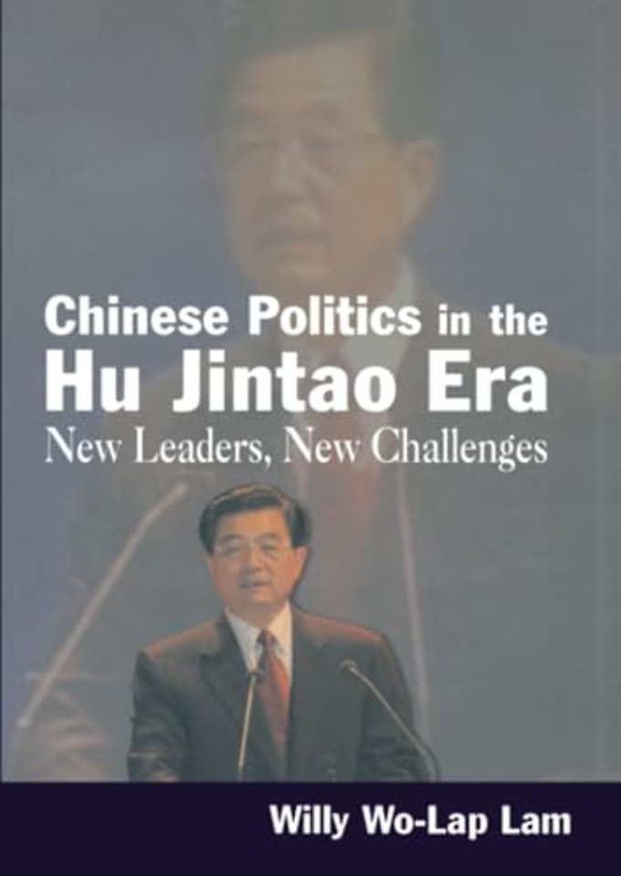 Chinese Politics in the Hu Jintao Era: New Leaders, New Challenges