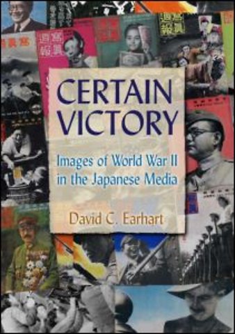 Certain Victory: Images of World War II in the Japanese Media