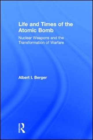 Life and Times of the Atomic Bomb