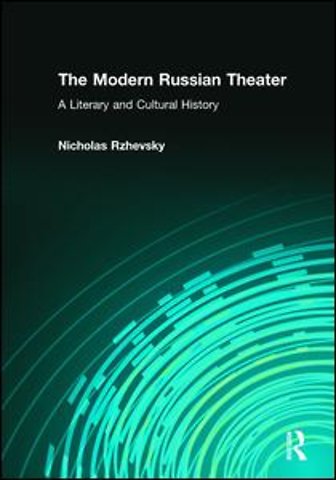 Modern Russian Theater: A Literary and Cultural History