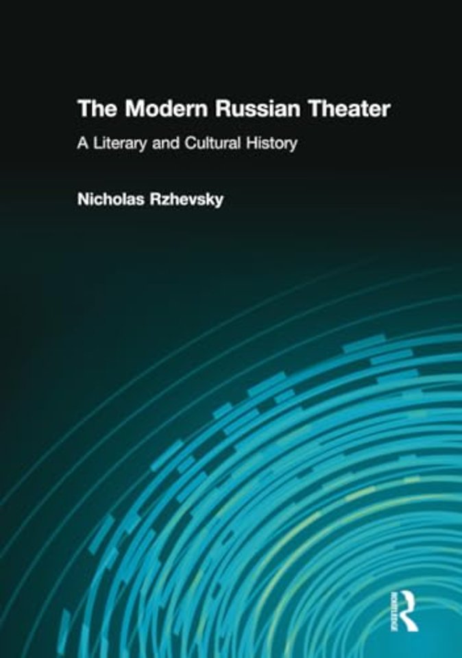 Modern Russian Theater: A Literary and Cultural History