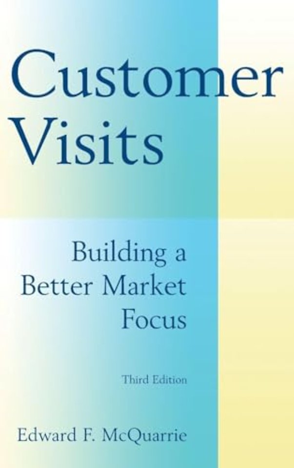Customer Visits: Building a Better Market Focus