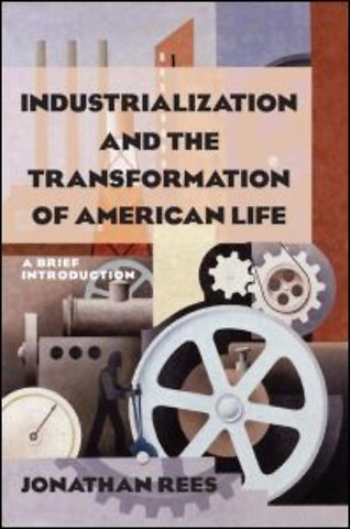 Industrialization and the Transformation of American Life: A Brief Introduction