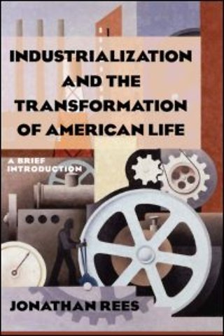 Industrialization and the Transformation of American Life: A Brief Introduction