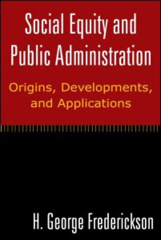 Social Equity and Public Administration: Origins, Developments, and Applications
