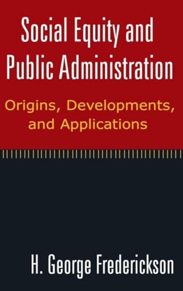 Social Equity and Public Administration: Origins, Developments, and Applications