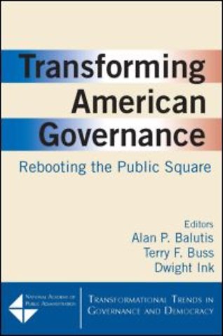 Transforming American Governance: Rebooting the Public Square