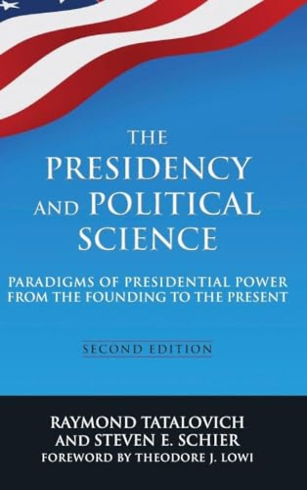 Presidency and Political Science: Paradigms of Presidential Power from the Founding to the Present: 2014