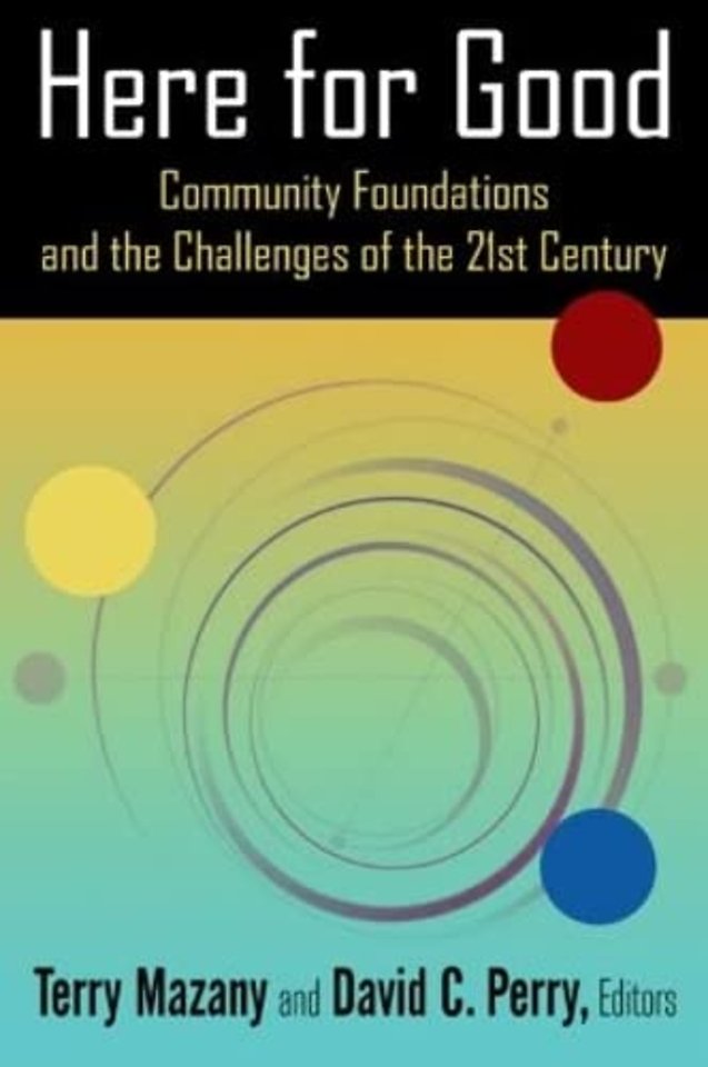 Here for Good: Community Foundations and the Challenges of the 21st Century