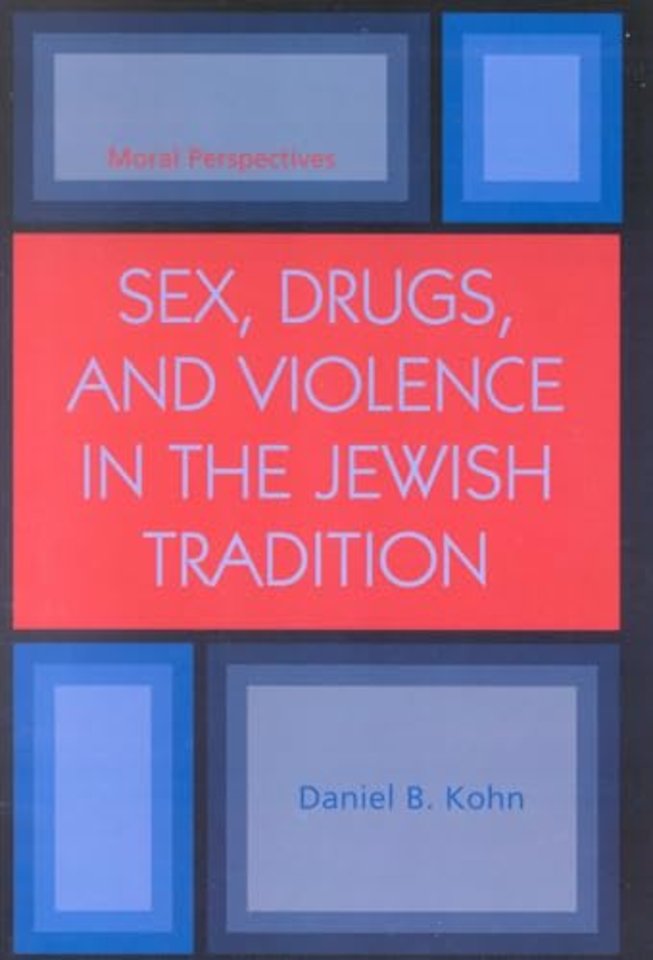 Sex, Drugs and Violence in the Jewish Tradition