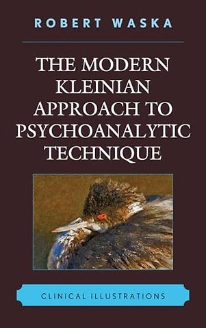 The Modern Kleinian Approach to Psychoanalytic Technique