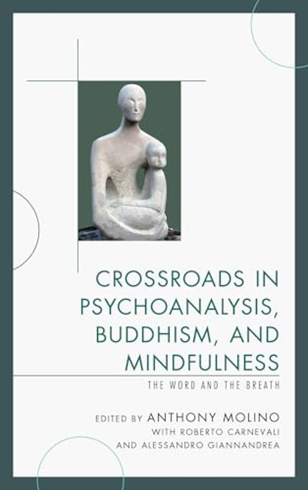 Crossroads in Psychoanalysis, Buddhism, and Mindfulness