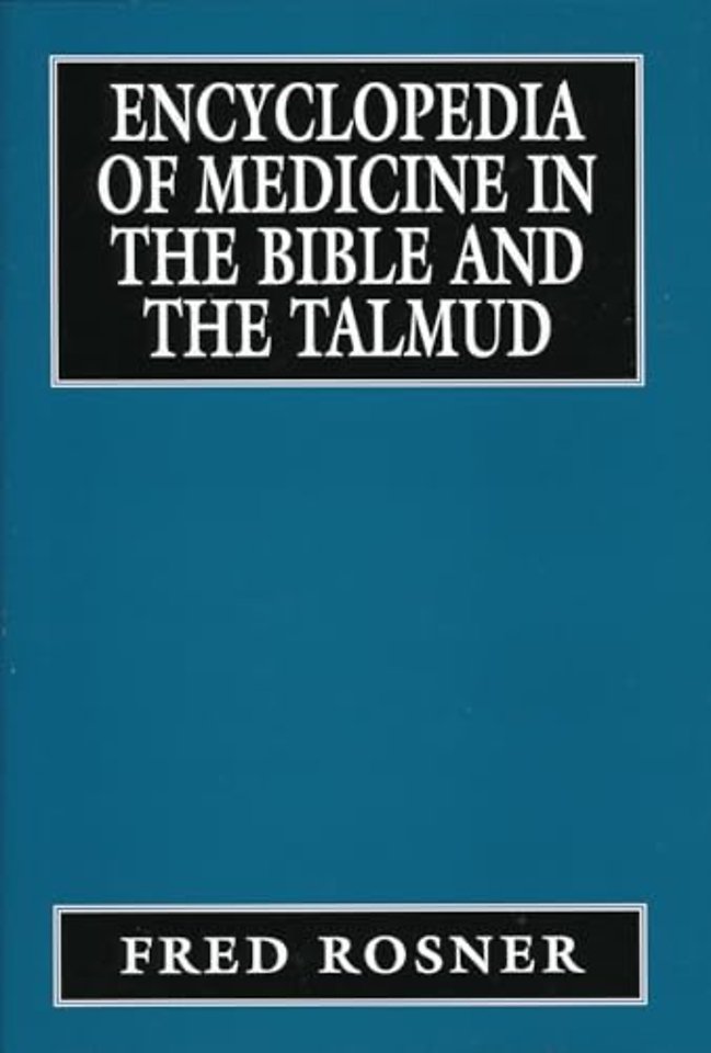 Encyclopedia of Medicine in the Bible and the Talmud