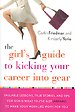 The Girl's Guide to Kicking Your Career into Gear The Girl's Guide to Kicking Your Career into Gear