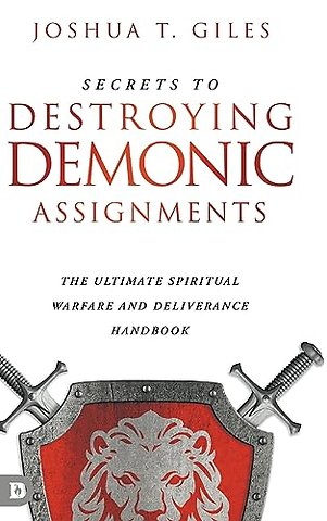 Secrets to Destroying Demonic Assignments