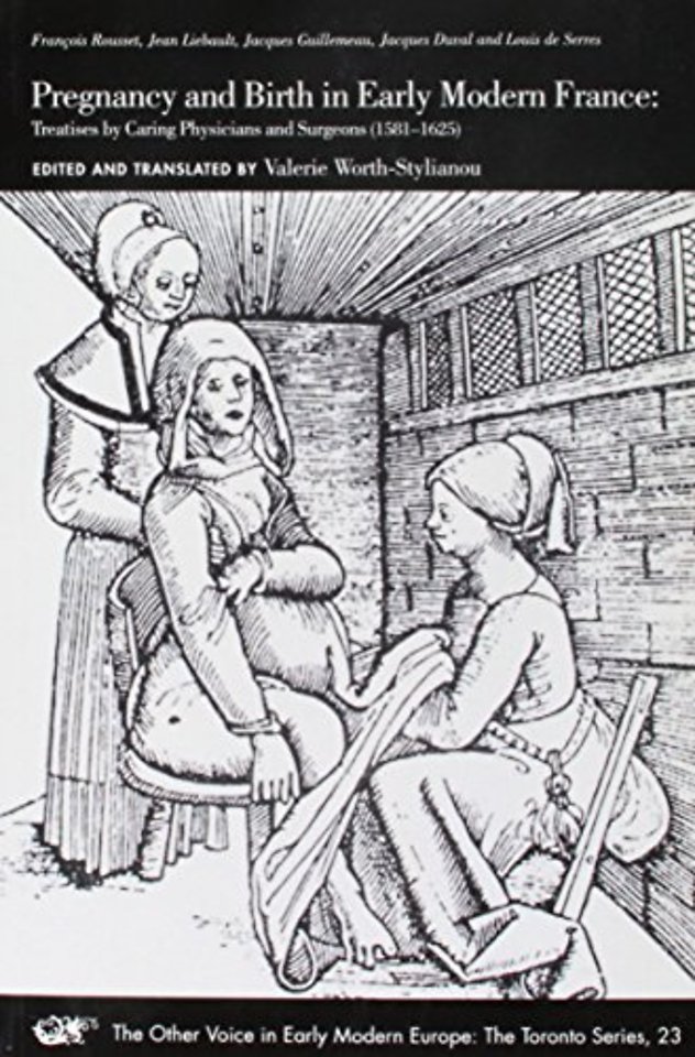 Pregnancy and Birth in Early Modern France – Treatises by Caring Physicians and Surgeons (1581–1625)
