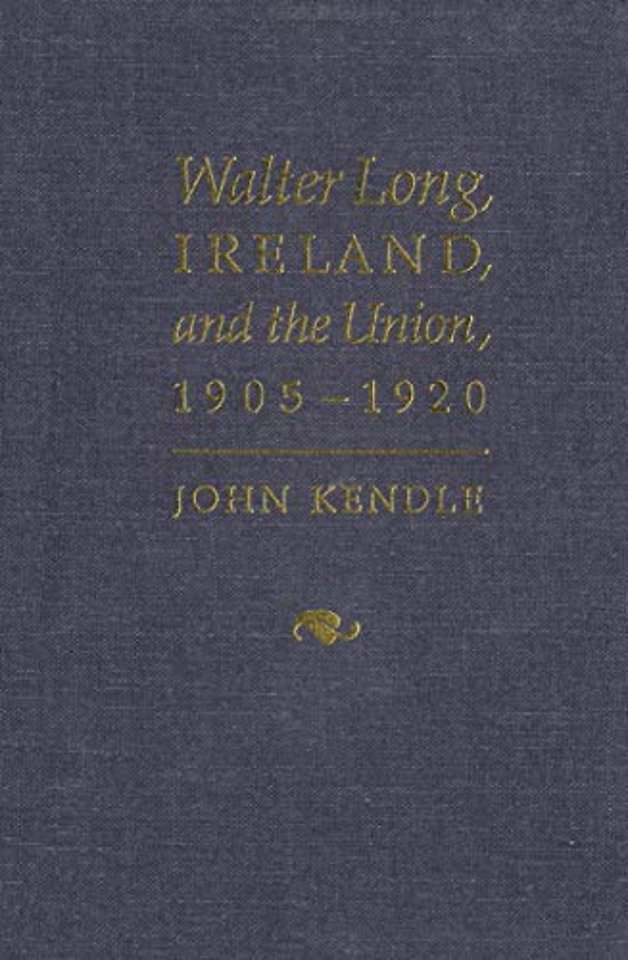 Walter Long, Ireland, and the Union, 1905–1920