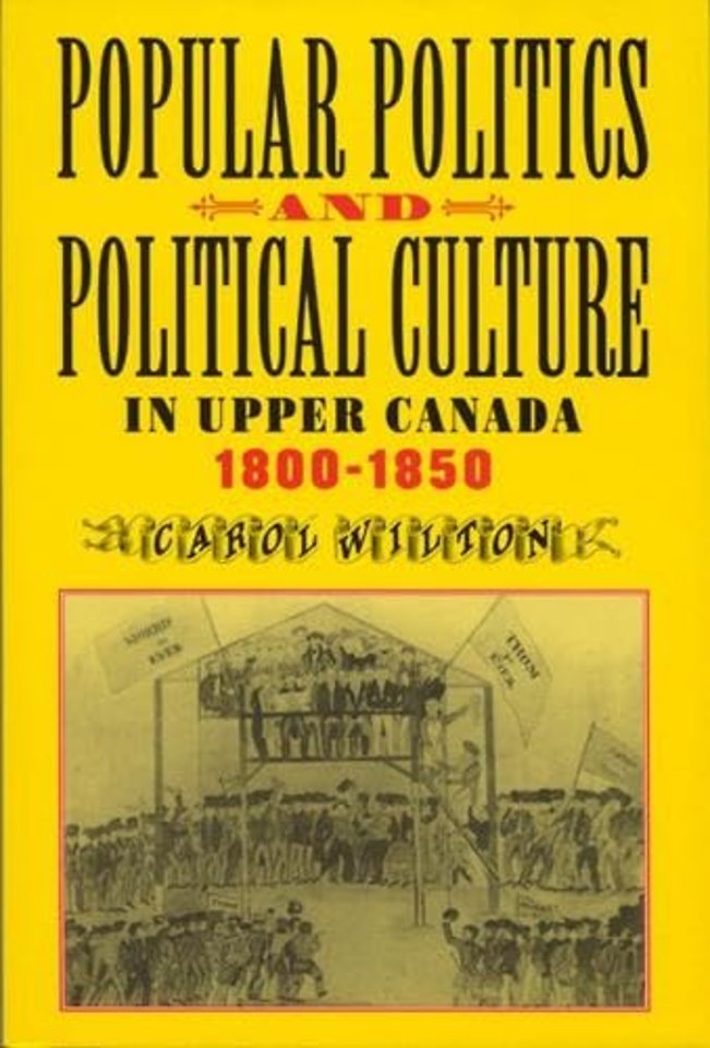 Popular Politics and Political Culture in Upper Canada, 1800–1850