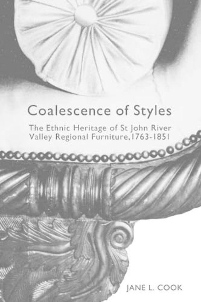 Coalescence of Styles – The Ethnic Heritage of St John River Valley Regional Furniture, 1763–1851
