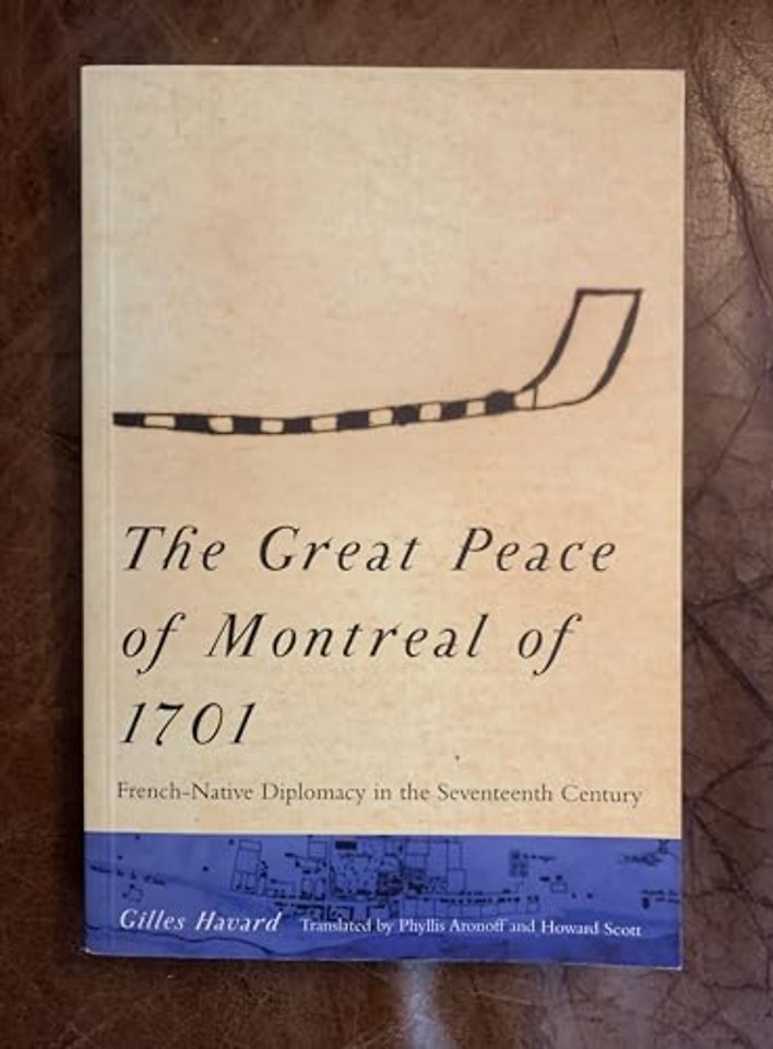 The Great Peace of Montreal of 1701 – French–Native Diplomacy in the Seventeenth Century